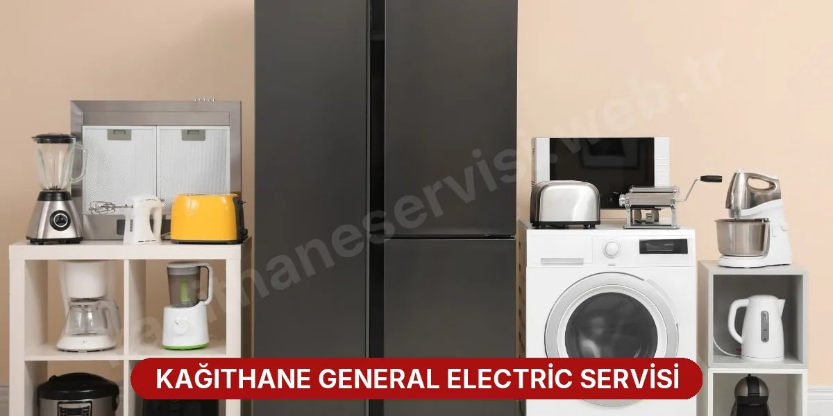 Kağıthane General Electric Servisi