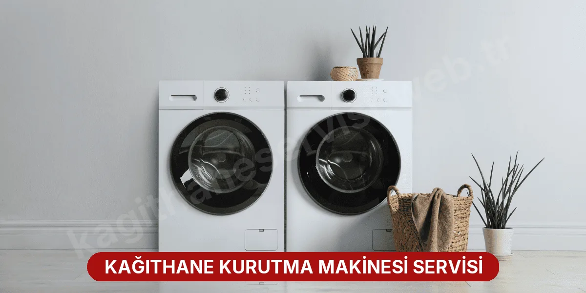 Kağıthane Kurutma Makinesi Servisi
